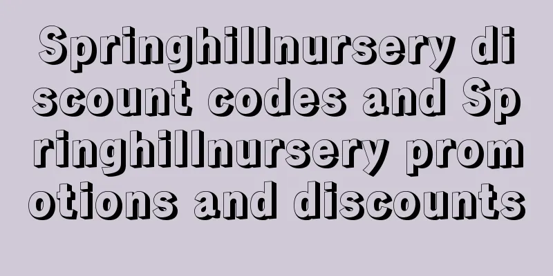 Springhillnursery discount codes and Springhillnursery promotions and discounts
