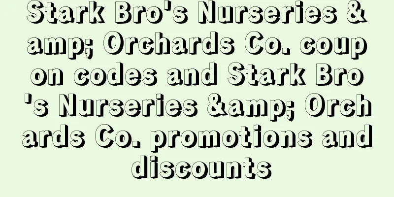Stark Bro's Nurseries & Orchards Co. coupon codes and Stark Bro's Nurseries & Orchards Co. promotions and discounts