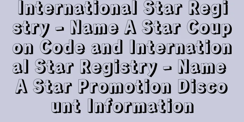 International Star Registry - Name A Star Coupon Code and International Star Registry - Name A Star Promotion Discount Information