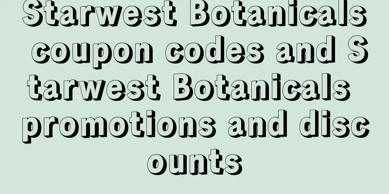 Starwest Botanicals coupon codes and Starwest Botanicals promotions and discounts