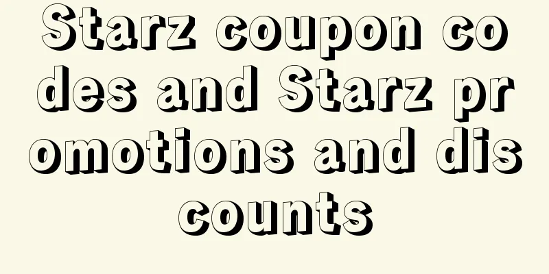 Starz coupon codes and Starz promotions and discounts