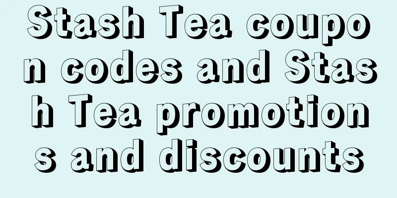 Stash Tea coupon codes and Stash Tea promotions and discounts