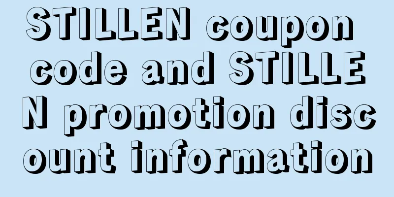 STILLEN coupon code and STILLEN promotion discount information