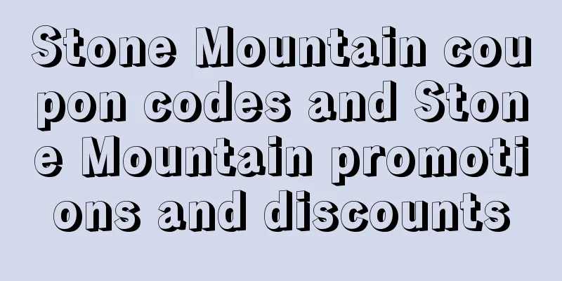 Stone Mountain coupon codes and Stone Mountain promotions and discounts