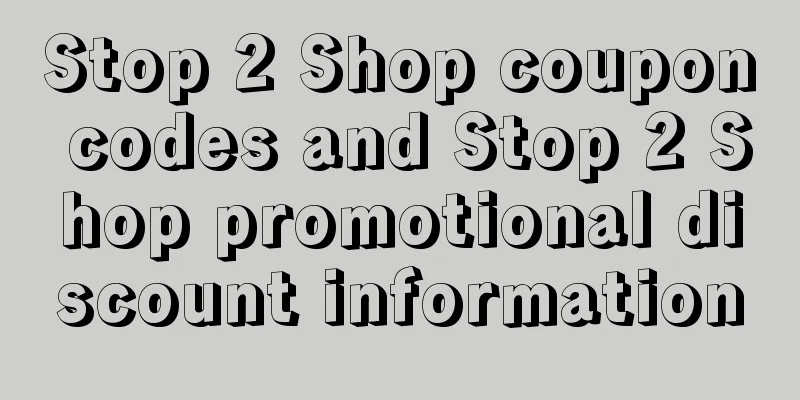 Stop 2 Shop coupon codes and Stop 2 Shop promotional discount information