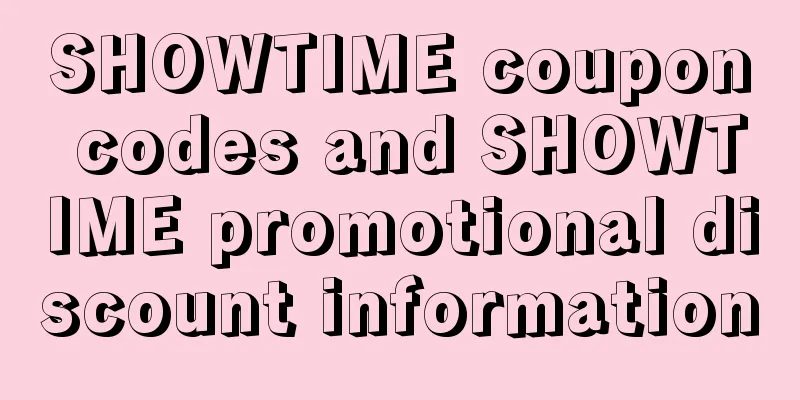 SHOWTIME coupon codes and SHOWTIME promotional discount information