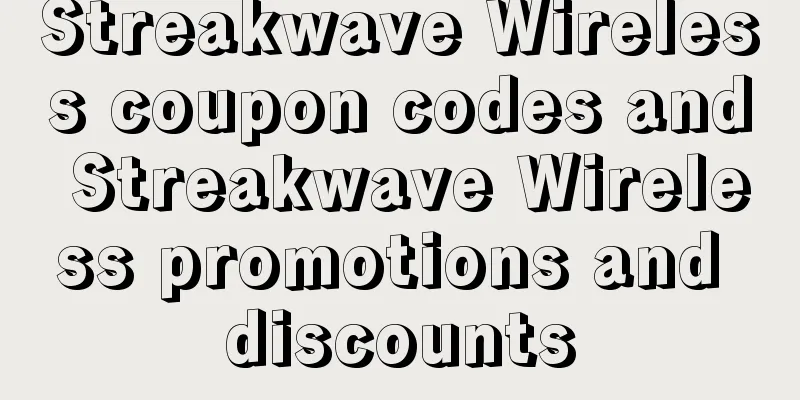 Streakwave Wireless coupon codes and Streakwave Wireless promotions and discounts