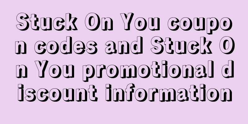 Stuck On You coupon codes and Stuck On You promotional discount information