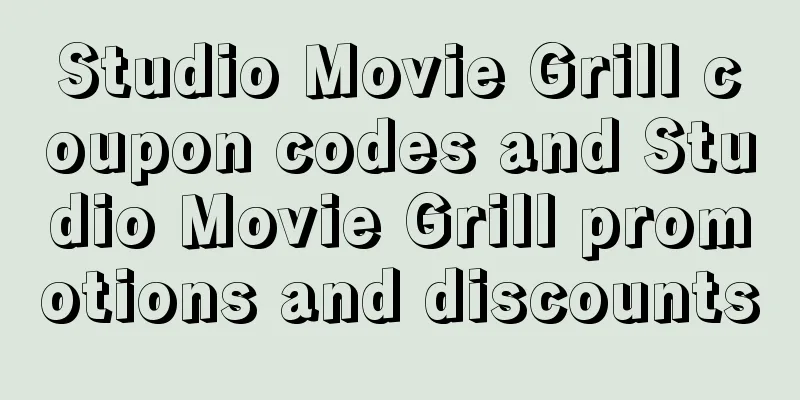Studio Movie Grill coupon codes and Studio Movie Grill promotions and discounts