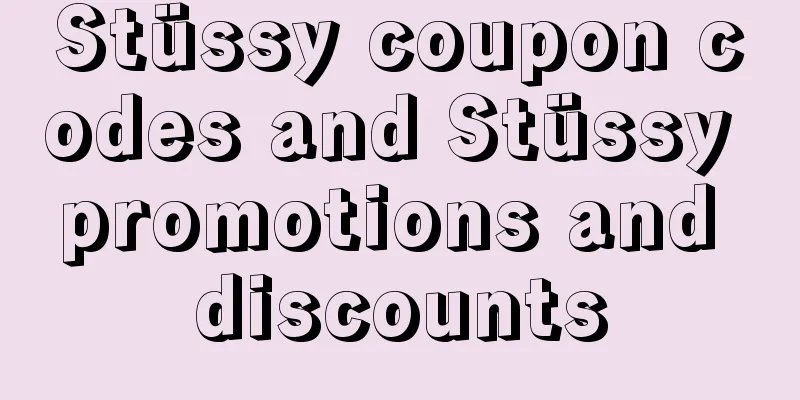 Stüssy coupon codes and Stüssy promotions and discounts