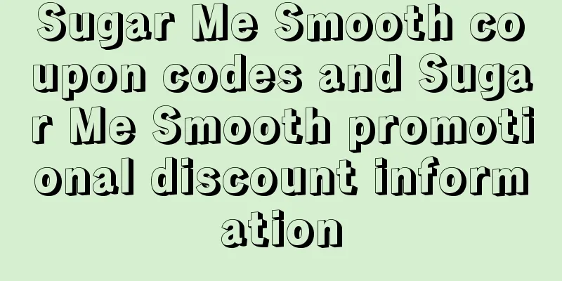 Sugar Me Smooth coupon codes and Sugar Me Smooth promotional discount information
