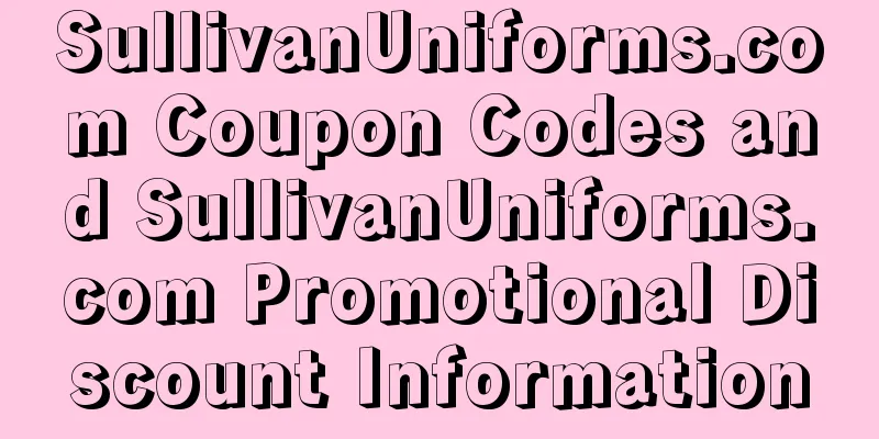 SullivanUniforms.com Coupon Codes and SullivanUniforms.com Promotional Discount Information