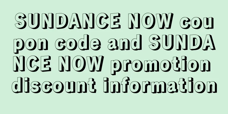 SUNDANCE NOW coupon code and SUNDANCE NOW promotion discount information