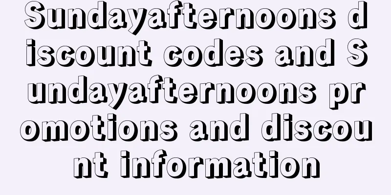 Sundayafternoons discount codes and Sundayafternoons promotions and discount information