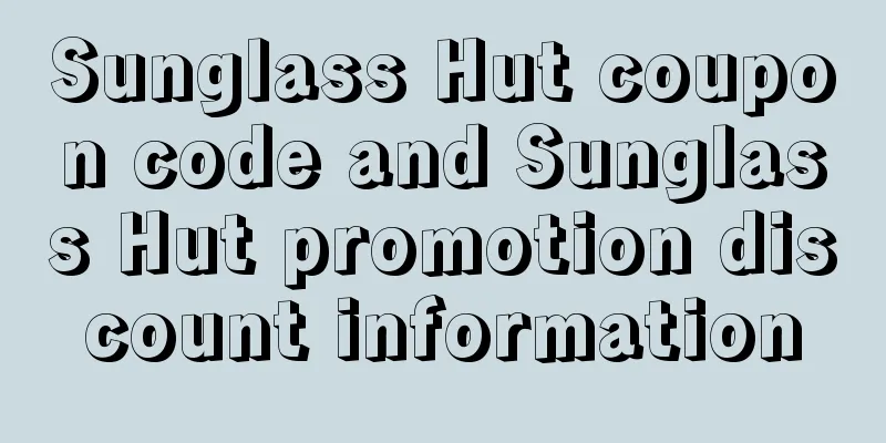 Sunglass Hut coupon code and Sunglass Hut promotion discount information