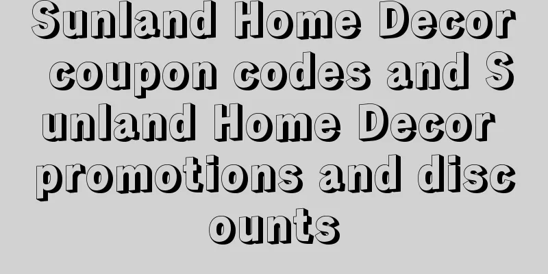 Sunland Home Decor coupon codes and Sunland Home Decor promotions and discounts