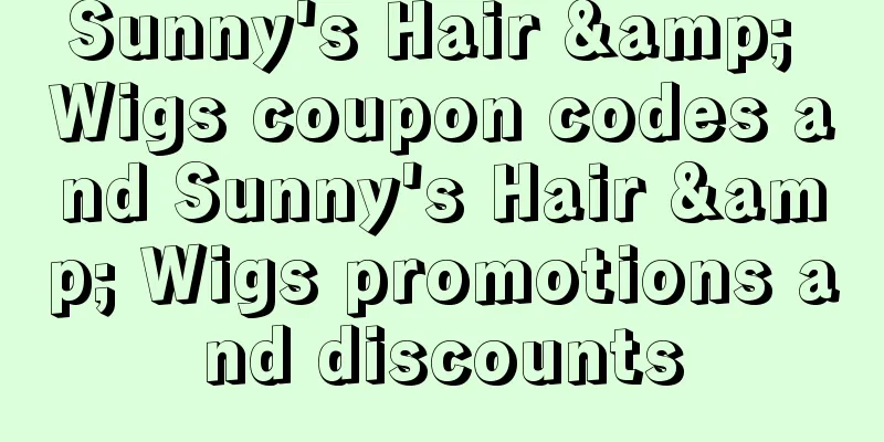 Sunny's Hair & Wigs coupon codes and Sunny's Hair & Wigs promotions and discounts