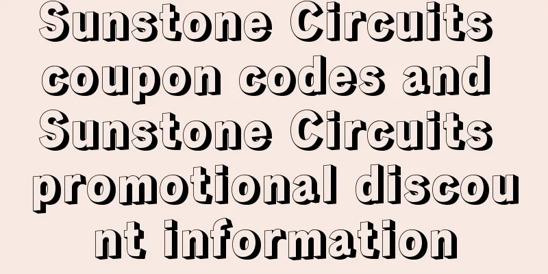 Sunstone Circuits coupon codes and Sunstone Circuits promotional discount information