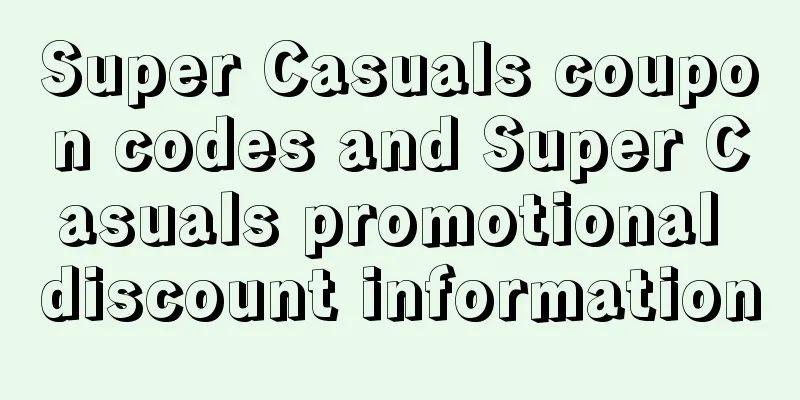 Super Casuals coupon codes and Super Casuals promotional discount information