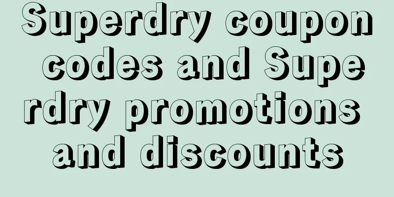 Superdry coupon codes and Superdry promotions and discounts