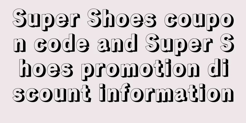 Super Shoes coupon code and Super Shoes promotion discount information