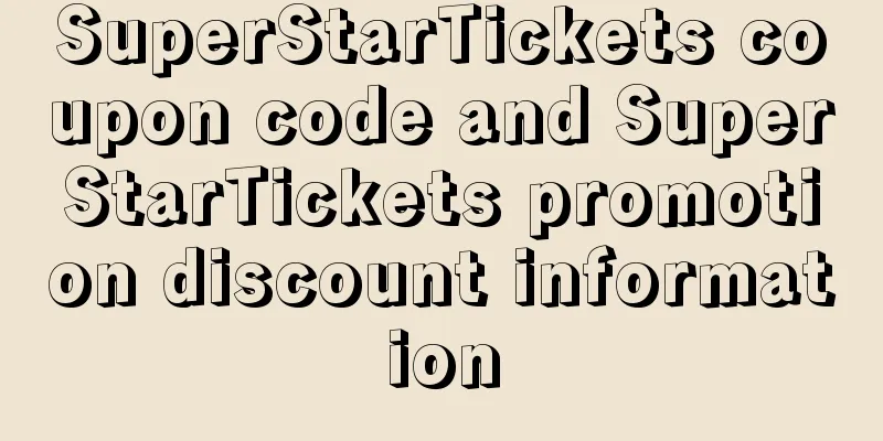 SuperStarTickets coupon code and SuperStarTickets promotion discount information