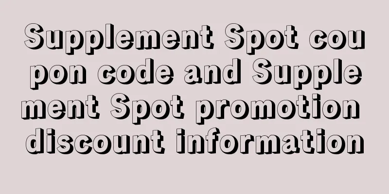 Supplement Spot coupon code and Supplement Spot promotion discount information