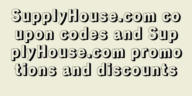 SupplyHouse.com coupon codes and SupplyHouse.com promotions and discounts