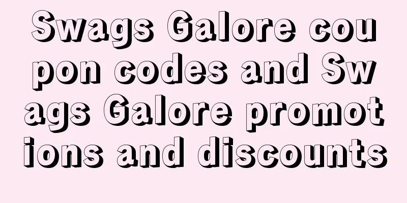 Swags Galore coupon codes and Swags Galore promotions and discounts