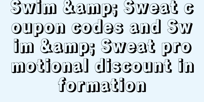 Swim & Sweat coupon codes and Swim & Sweat promotional discount information