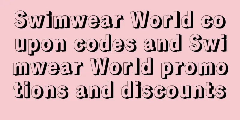 Swimwear World coupon codes and Swimwear World promotions and discounts