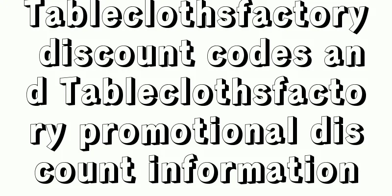 Tableclothsfactory discount codes and Tableclothsfactory promotional discount information