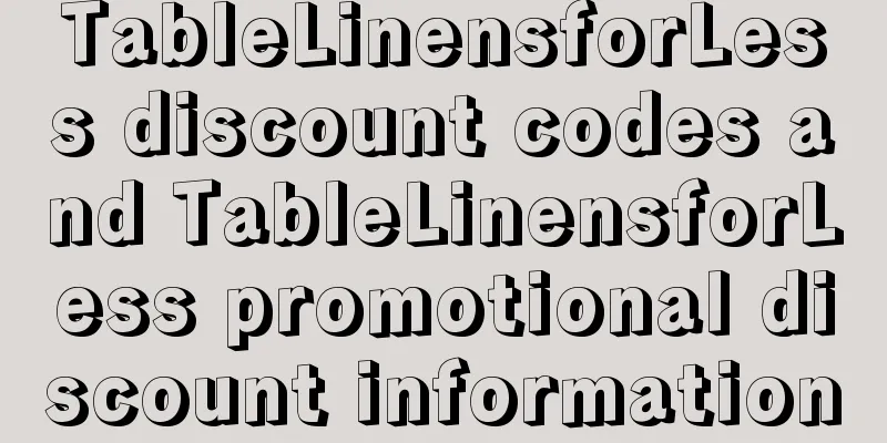 TableLinensforLess discount codes and TableLinensforLess promotional discount information