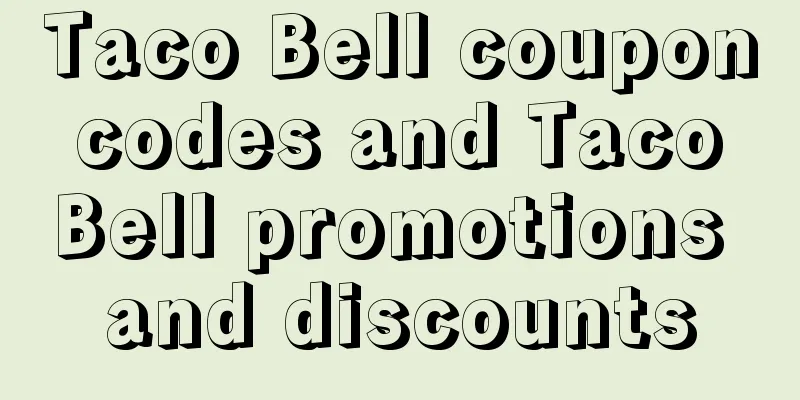 Taco Bell coupon codes and Taco Bell promotions and discounts