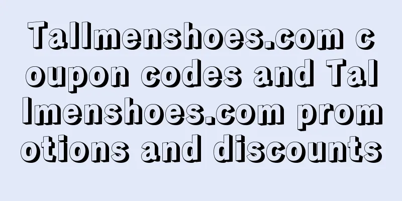 Tallmenshoes.com coupon codes and Tallmenshoes.com promotions and discounts