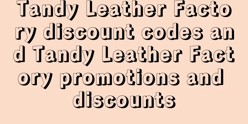 Tandy Leather Factory discount codes and Tandy Leather Factory promotions and discounts