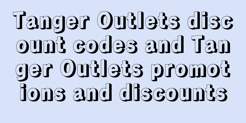 Tanger Outlets discount codes and Tanger Outlets promotions and discounts