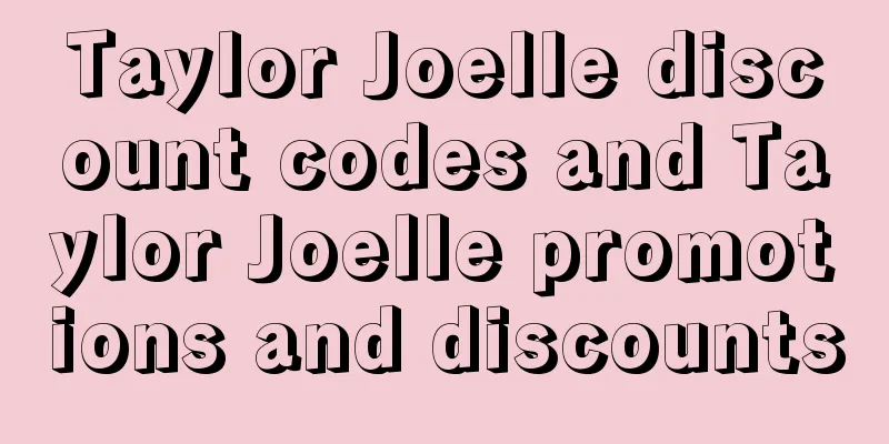 Taylor Joelle discount codes and Taylor Joelle promotions and discounts