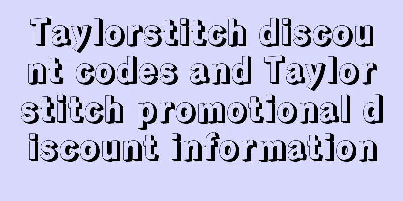 Taylorstitch discount codes and Taylorstitch promotional discount information