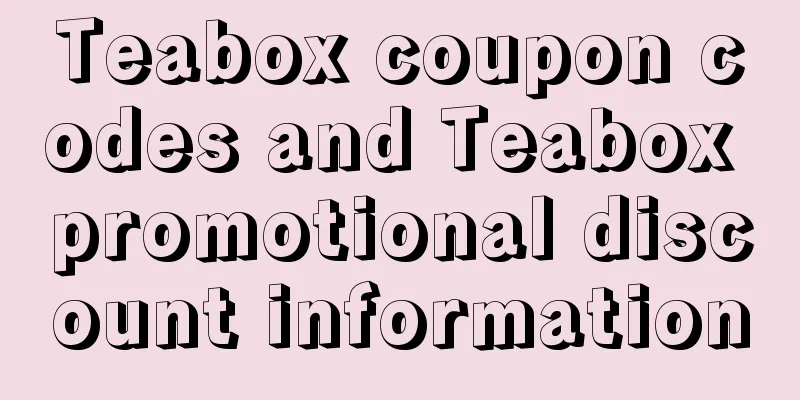 Teabox coupon codes and Teabox promotional discount information