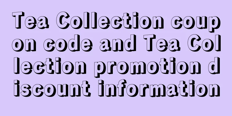 Tea Collection coupon code and Tea Collection promotion discount information