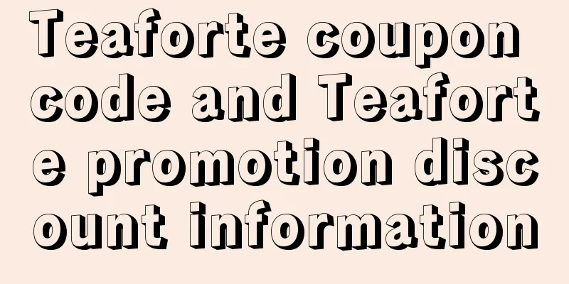 Teaforte coupon code and Teaforte promotion discount information