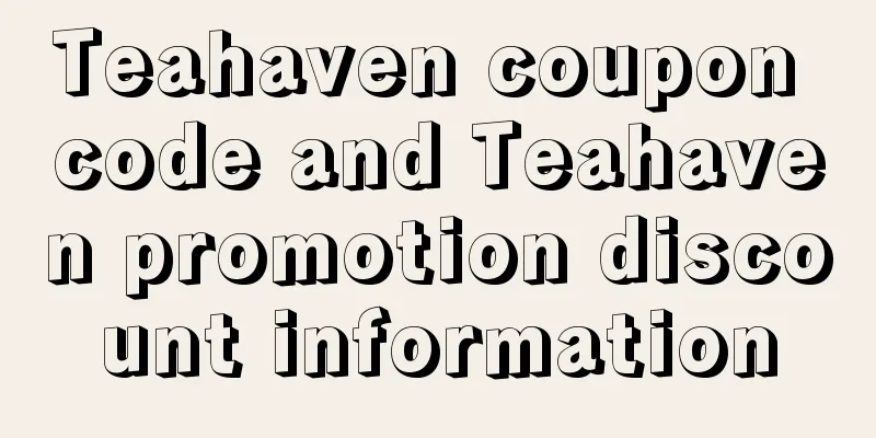 Teahaven coupon code and Teahaven promotion discount information
