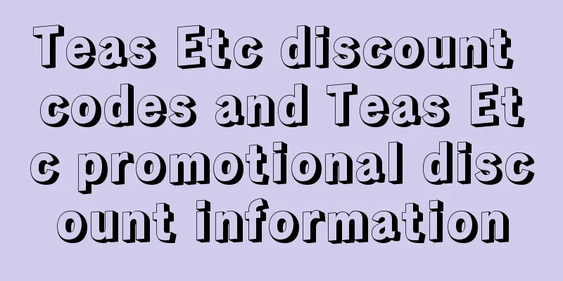 Teas Etc discount codes and Teas Etc promotional discount information