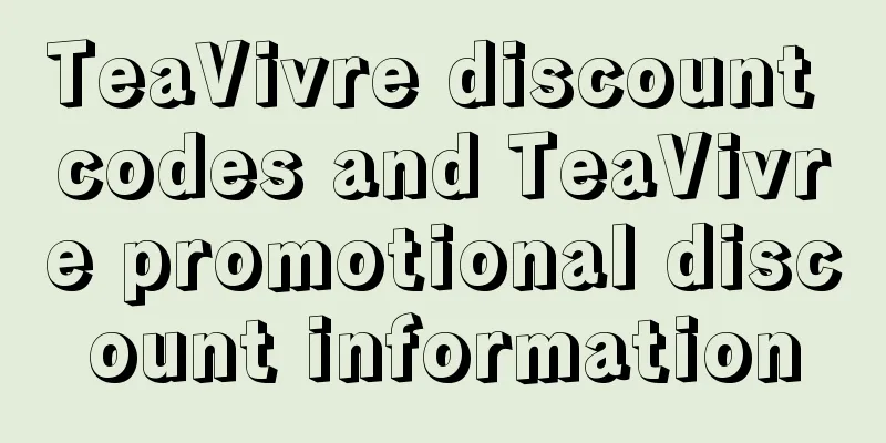 TeaVivre discount codes and TeaVivre promotional discount information