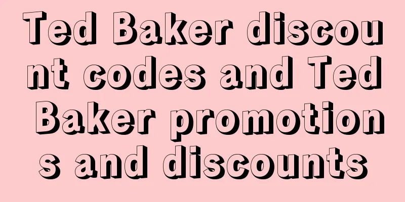 Ted Baker discount codes and Ted Baker promotions and discounts