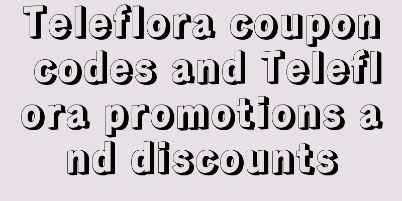Teleflora coupon codes and Teleflora promotions and discounts