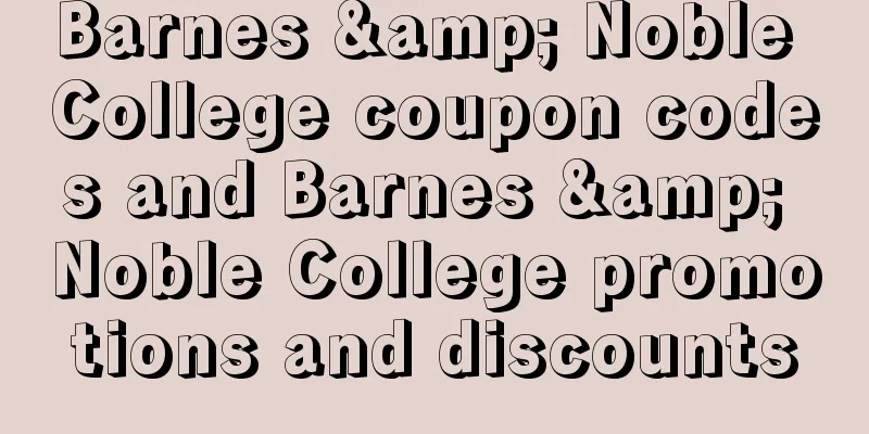 Barnes & Noble College coupon codes and Barnes & Noble College promotions and discounts