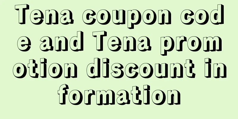 Tena coupon code and Tena promotion discount information