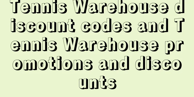 Tennis Warehouse discount codes and Tennis Warehouse promotions and discounts